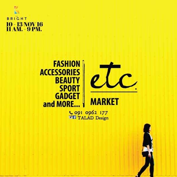 ETC. market” ชื่อย่อเก๋ จาก et cetera หรือหมายถึง ตลาดที่มีสินค้าทันสมัยฮิบ และอื่นๆ...