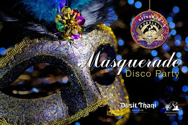 “Return to Bubbles – Masquerade Disco Party” วันศุกร์ที่ 30 มิถุนายน 2560