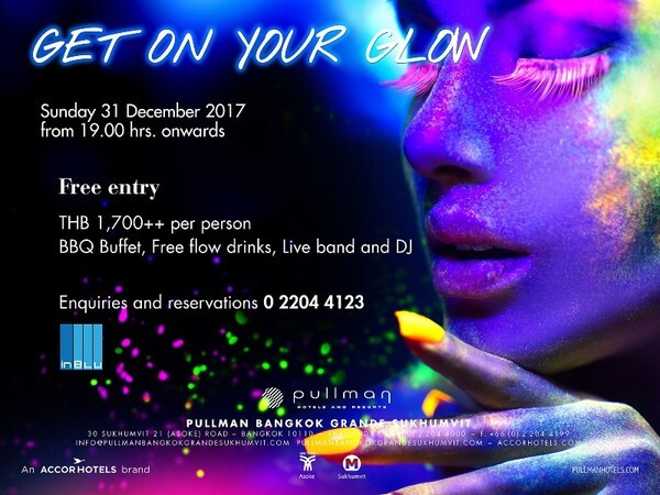 Get on Your Glow – เคาท์ดาวน์ปาร์ตี้รับปี 2018 ที่โรงแรมพูลแมน กรุงเทพฯ แกรนด์ สุขุมวิท