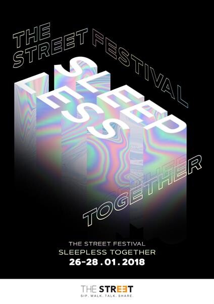 เดอะสตรีท เฟสติวัล ครั้งที่ 2 SLEEPLESS TOGETHER เทศกาลเฉลิมฉลองของคนนอนไม่หลับ 26-28 มกราคม 2561 ที่ เดอะ สตรีท รัชดา