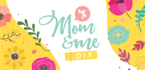 MoM & Me DIY  ชวนแม่ลูกคู่ซี้ควงคู่มาสนุกกันในเทศกาลวันแม่แห่งชาติ