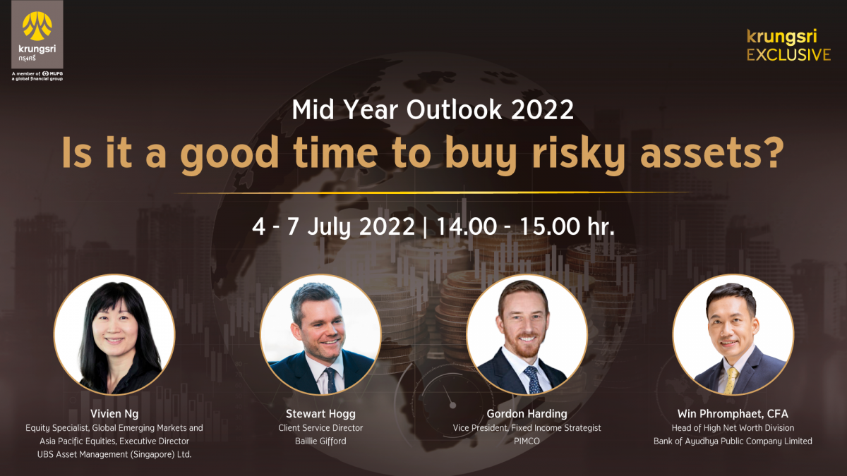 Examine challenging factors in 2H2022 with experts from world-class asset management firms;4 days and 4 topics in 'KRUNGSRI EXCLUSIVE Mid-Year Outlook 2022'