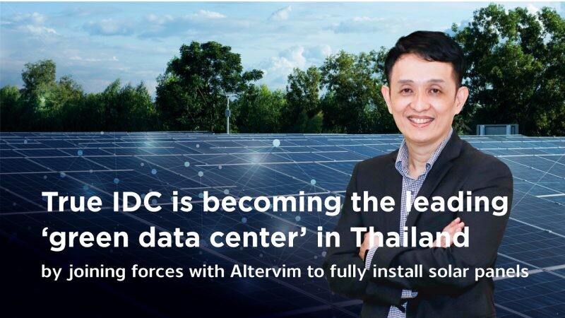 True IDC is taking a step towards becoming a leading green data center in Thailand by joining forces with Altervim to fully install solar panels