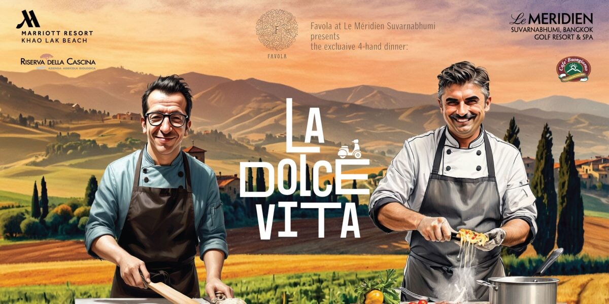 La Dolce Vita: A four-hand culinary journey evoking the beauty of Italy and the joys of the good life at Favola, Le Meridien Suvarnabhumi