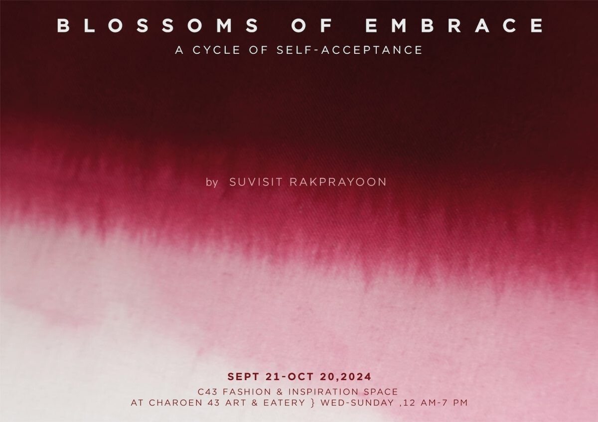 "Blossoms of Embrace: The Cycle of Self-Acceptance" เติบโต เจ็บปวด และผลิบาน ท่ามกลางอ้อมกอดของดอกไม้ในนิทรรศการ "วัฏจักรแห่งการยอมรับตนเอง"