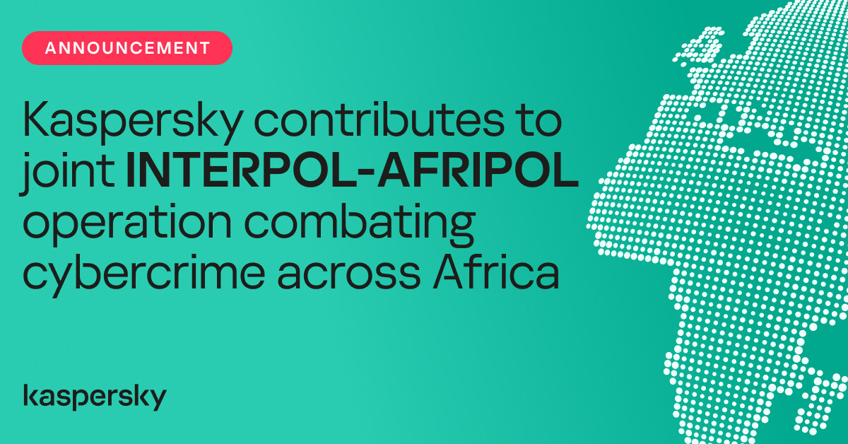 Kaspersky สนับสนุนปฏิบัติการร่วม INTERPOL - AFRIPOL ปราบอาชญากรรมไซเบอร์ทั่วทวีปแอฟริกา