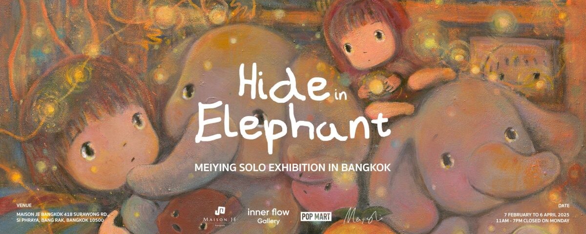 "Hide in Elephant" สำรวจโลกแห่งจินตนาการที่ซ่อนเร้น ผ่านนิทรรศการเดี่ยวครั้งแรกในกรุงเทพของ Meiying