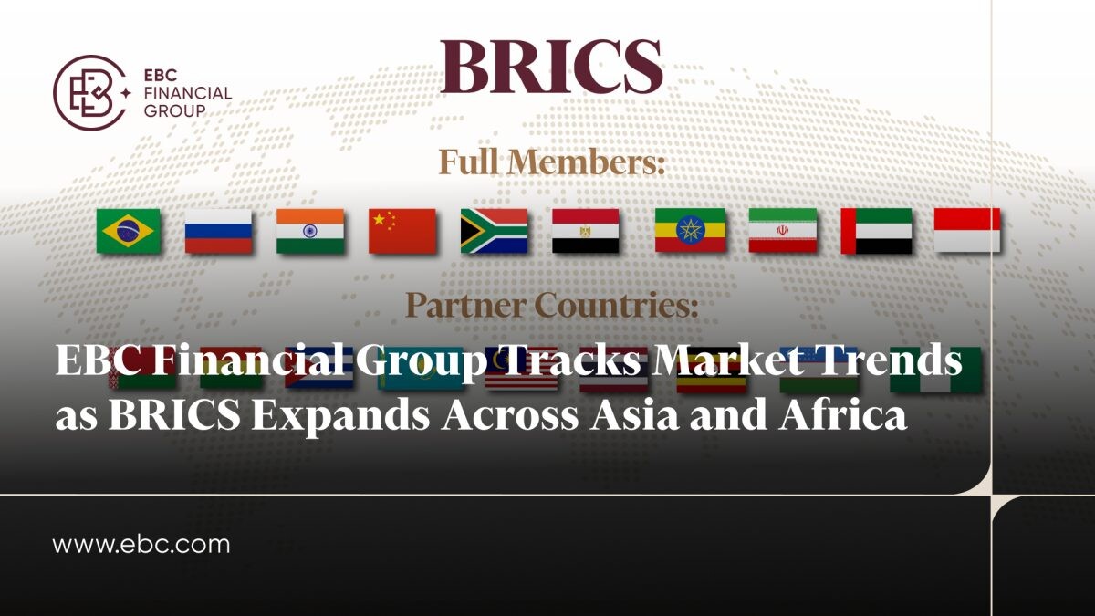 EBC Financial Group ติดตามแนวโน้มตลาด ท่ามกลางการขยายตัวของกลุ่ม BRICS ในเอเชียและแอฟริกา