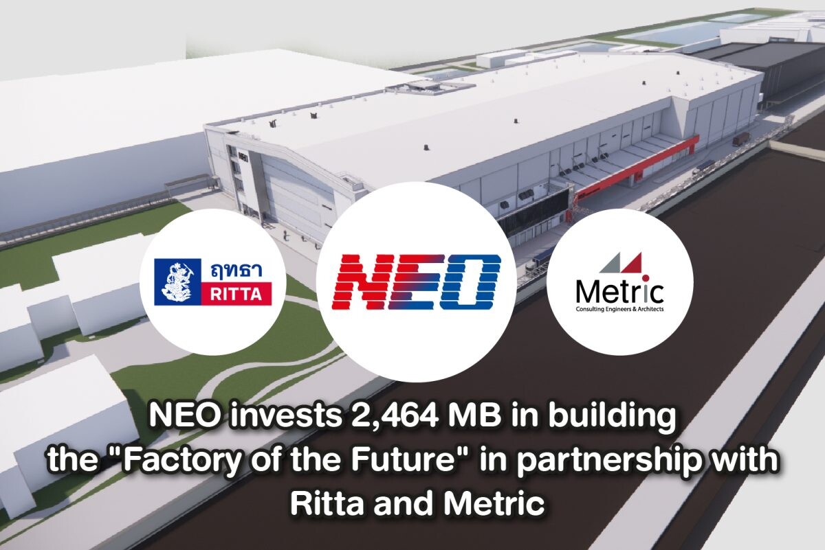 NEO Invests 2,464 million Baht in Building the "Factory of the Future" in Partnership with Ritta and Metric Boosting Production Capacity and Standards to Meet Surging FMCG Demand